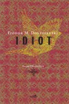 Idiot: roman v štirih delih - Fyodor Dostoyevsky, Drago Bajt