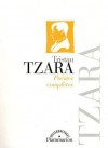 Tristan Tzara - Poésies complètes - Tristan Tzara, Henri Béhar