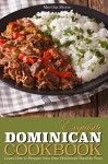 Exquisite Dominican Cookbook: Learn How to Prepare Your Own Dominican Republic Food - Explore with Us Some Exotic and Delicious Food from Dominican Republic - Martha Stone