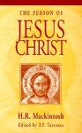 Person of Jesus Christ - Hugh R. Mackintosh, Thomas F. Torrance