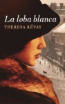 La loba blanca - Theresa Révay, Francesc Reyes Camps