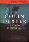 La Muerte Es Mi Vecina (Inspector Morse, #12) - Colin Dexter