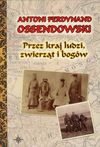 Przez kraj ludzi, zwierząt i bogów - Ossendowski Antoni Ferdynand