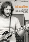 In and Out of Focus: The Music of Jan Akkerman and Focus - David Randall