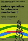 Surface Operations in Petroleum Production, II - Robertson Bengt, John O. Robertson Jr., G.V. Chilingarian, S. Kumar