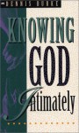 Knowing God Intimately - Dennis Burke