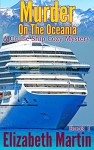 Murder On The Oceania (A Cruise Ship Cozy Mystery - Book 1) - Elizabeth Martin