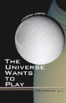 The Universe Wants to Play: The Anomalist 12: A Nonfiction Anthology - Patrick Huyghe