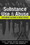 Substance Use And Abuse: Exploring Alcohol And Drug Issues - Sylvia L. Mignon, Peter L. Myers, Earl Rubington, Marjorie Marcoux Faiia