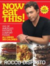 Now Eat This! 150 of America's Favorite Comfort Foods, All Under 350 Calories - Rocco DiSpirito