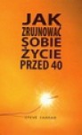 Jak zrujnować sobie życie przed 40 - Steve Farrar