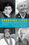 Enduring Lives: Living Portraits of Women and Faith in Action - Carol Lee Flinders