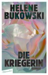 Die Kriegerin - Helene Bukowski