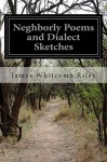 Neghborly Poems and Dialect Sketches - James Whitcomb Riley