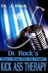 Dr. Rock's Kick Ass Therapy: What' Wrong with You People? - Jim Hayes