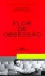 Flor de obsessão: As 1000 melhores frases de Nelson Rodrigues - Nelson Rodrigues