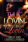 Thug Lovin' Is The Best Lovin' - TIECE, CHENELL PARKER, Maria Harrison