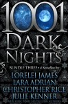 1001 Dark Nights: Bundle Three - Christopher Rice, Lorelei James, Lara Adrian, Julie Kenner