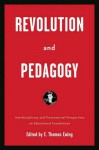 Revolution and Pedagogy: Interdisciplinary and Transnational Perspectives on Educational Foundations - E. Thomas Ewing, First Name Ewing