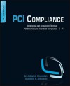 PCI Compliance: Understand and Implement Effective PCI Data Security Standard Compliance - Anton Chuvakin, Branden R. Williams