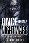 Once upon a Nightmare: A Collection - Cherie Reich