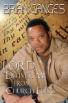 Lord, Deliver Me from Church Folks (Peace In The Storm Publishing Presents) - Brian Ganges