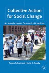 Collective Action for Social Change: An Introduction to Community Organizing - Aaron Schutz, Marie Gina Sandy, Marie G. Sandy