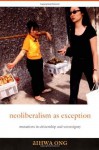 Neoliberalism as Exception: Mutations in Citizenship and Sovereignty - Aihwa Ong