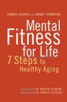 Mental Fitness For Life: A 7 Step Guide To Healthy Aging - Sandra A. Cusack, Wendy J.A. Thompson