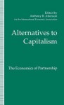 Alternatives to Capitalism: The Economics of Partnership - Anthony B. Atkinson