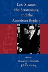 Leo Strauss, the Straussians, and the Study of the American Regime - Kenneth L. Deutsch, John A. Murley