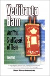 Vedibarta Bam: And You Shall Speak of Them - Bamidbar - Moshe Bogomilsky