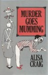 Murder Goes Mumming - Alisa Craig