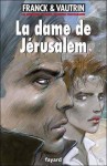 La dame de Jérusalem (Les aventures de Boro, reporter photographe, #8) - Dan Franck, Frank Vautrin