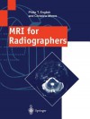 MRI for Radiographers - Philip T English, Christine Moore