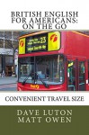 British English for Americans: On the Go - Dave Luton, Matt Owen