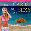 Eat Carbs & Stay Sexy - Steve Wizno