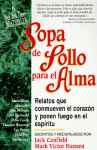 Sopa de Pollo Para el Alma: Relatos Que Conmueven el Corazon y Ponen Fuego en el Espiritu - Jack Canfield, Mark Victor Hansen