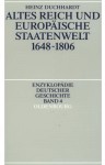 Altes Reich Und Europaische Staatenwelt 1648-1806 - Heinz Duchhardt