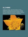 Alchimie: Theatrum Chemicum, Table D' Meraude, Corne de Licorne, Grand Uvre, Sept M Taux, Alchimie Tao Ste, Neidan, Recueil Alch - Livres Groupe