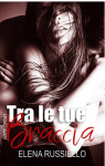 Tra le tue braccia - Elena Russiello