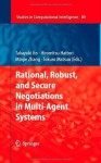 Rational, Robust, and Secure Negotiations in Multi-Agent Systems (Studies in Computational Intelligence) - Takayuki Ito, Hiromitsu Hattori, Minjie Zhang, Tokuro Matsuo