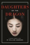 Daughters of the Dragon - William Andrews