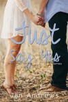 Just Say Yes - Jen Andrews