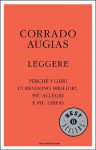 Leggere. Perché i libri ci rendono migliori, più allegri e più liberi - Corrado Augias