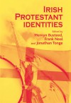 Irish Protestant Identities - Mervyn Busteed, Frank Neal, Jonathan Tonge