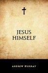 Jesus Himself - Andrew Murray