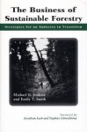 The Business of Sustainable Forestry: Strategies For An Industry In Transition - Michael B. Jenkins, Emily Smith, Stephan Schmidheiny, Jonathan Lash