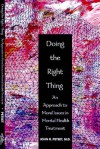 Doing the Right Thing: An Approach to Moral Issues in Mental Health Treatment - John R. Peteet