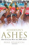 Atherton's Ashes: How England Won The 2009 Ashes - Mike Atherton